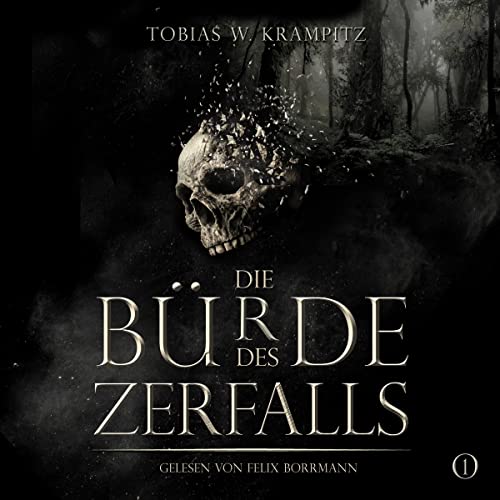 Die Bürde des Zerfalls 1: Die Ghulwald-Chroniken 1