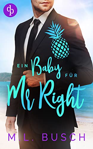 Ein Baby für Mr Right (Sweet Kiss-Reihe 2)