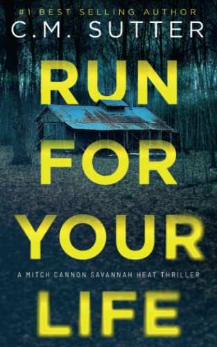 Run For Your Life (Mitch Cannon Savannah Heat Thriller Series, Band 1)
