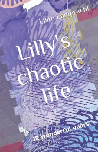 Lilly's chaotic life: 12 wonderful years