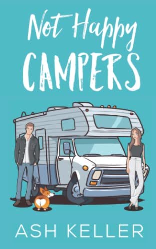 Not Happy Campers: A Sweet Romantic Comedy (Road Trip to Love, Band 1)