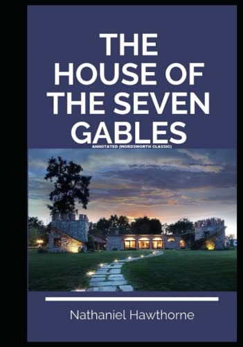 The House of the Seven Gables Annotated (Wordsworth Classic)