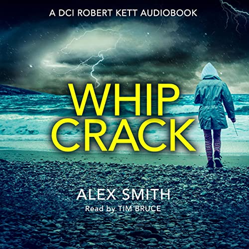 Whip Crack: DCI Kett Crime Thrillers, Book 4