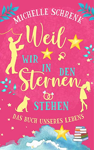 Weil wir in den Sternen stehen : Das Buch unseres Lebens