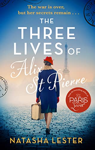 The Three Lives of Alix St Pierre: a breathtaking historical romance set in war-torn Paris (English Edition)
