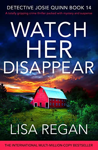 Watch Her Disappear: A totally gripping crime thriller packed with mystery and suspense (Detective Josie Quinn Book 14)