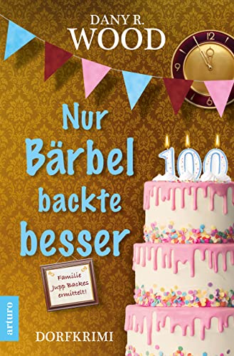 Nur Bärbel backte besser: Dorfkrimi (Familie Jupp Backes ermittelt 5)