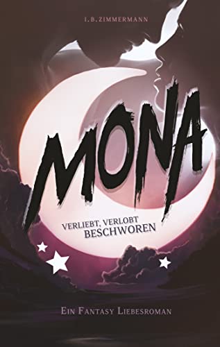 Mona - Verliebt, verlobt, beschworen: Hexe und Erzdämon: Ein magisch lustiger Fantasy Liebesroman. (Die Mona-Reihe 2)