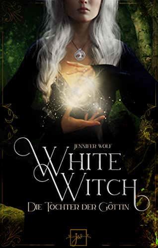 White Witch - Die Tochter der Göttin (Witches of Leyland 1)