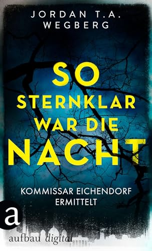 So sternklar war die Nacht (Kommissar Eichendorf ermittelt 2)