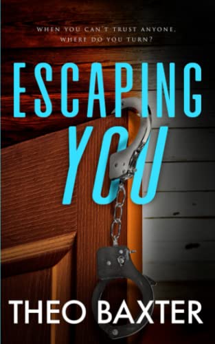 Escaping You: An Unputdownable Gripping Psychological Thriller With A Breathtaking Twist