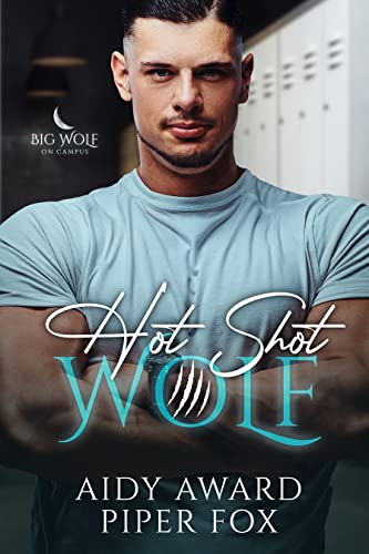Hot Shot Wolf: A Curvy Girl and Wolf Shifter College Sports Romance (Big Wolf on Campus Book 4)