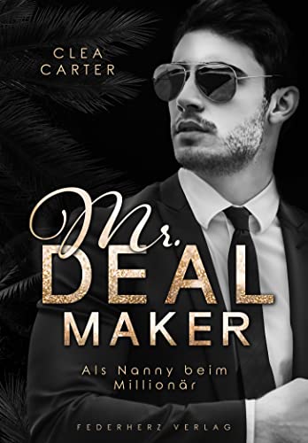 Mr. Dealmaker: Als Nanny beim Millionär (Liebesroman)