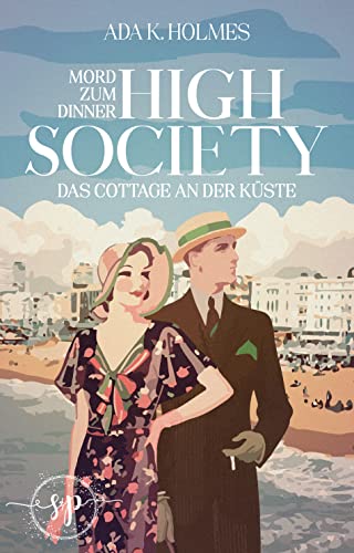 Das Cottage an der Küste: (High Society - Mord zum Dinner-Reihe) - Kriminalroman
