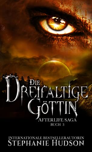 Die Dreifaltige Göttin: Afterlife Saga Buch 3 (Afterlife Reihe)