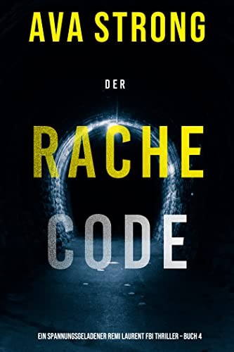 Der Rachecode (Ein spannungsgeladener Remi Laurent FBI Thriller – Buch 4)