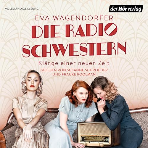 Die Radioschwestern - Klänge einer neuen Zeit: Die Radioschwestern-Saga 1