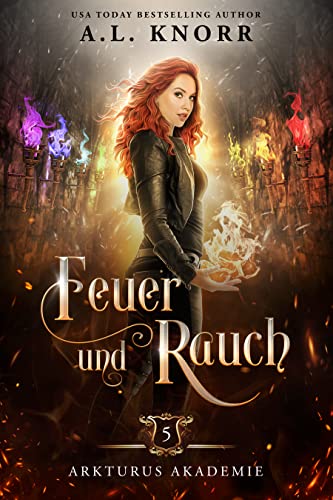 Feuer und Rauch (Arkturus Akademie 5)