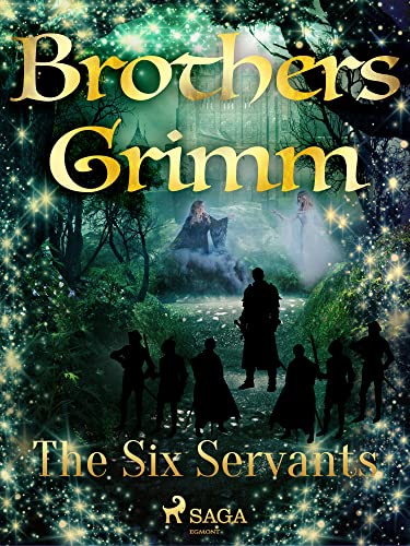 The Six Servants (Grimm's Fairy Tales Book 134)
