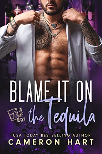 Blame it on the Tequila: A brother's best friend romance (On The Rocks)