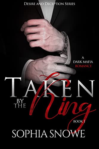 Taken by the King : A Dark Mafia Romance (Desire and Deception Book 1)