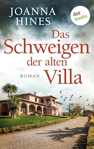 Das Schweigen der alten Villa: Roman | Ein fesselnder Toskanakrimi und ein düsteres Familiengeheimnis