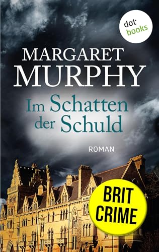 Im Schatten der Schuld: Roman – Fesselnde psychologische Spannung aus England