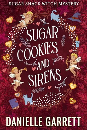 Sugar Cookies and Sirens: A Sugar Shack Witch Mystery Holiday Novella (Sugar Shack Witch Mysteries Book 4)