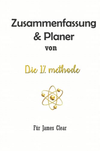 Zusammenfassung & Planer Von Die 1% Methode für James Clear: Mit kleinen Gewohnheiten jedes Ziel erreichen