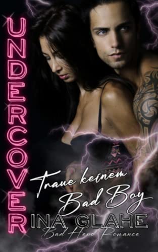Undercover ~ Traue keinem Bad Boy: Bad Hero Romance