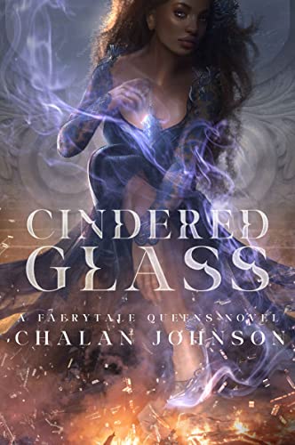 Cindered Glass: A Faerytale Queens Novel (Glass Queen Book 1)