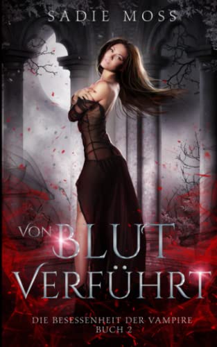 Von Blut verführt (Die Besessenheit der Vampire, Band 2)