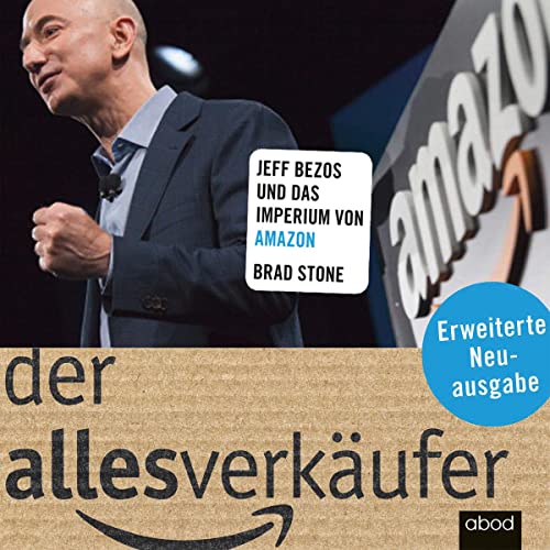 Der Allesverkäufer: Jeff Bezos und das Imperium von Amazon
