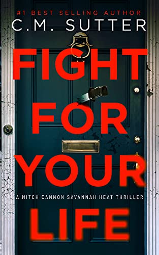 Fight For Your Life: A Spine-Tingling Thriller (Mitch Cannon Savannah Heat Thriller Series Book 2)