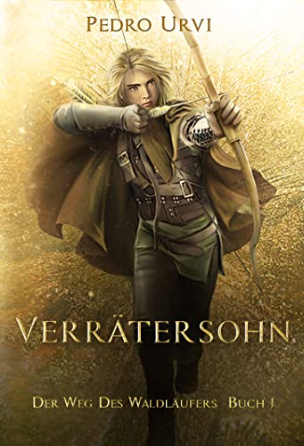 Verrätersohn: (Der Weg des Waldläufers, Buch 1)