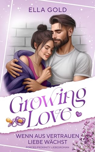 Wenn aus Vertrauen Liebe wächst: Forced Proximity Liebesroman (Growing Love)