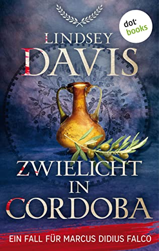 Zwielicht in Cordoba: Ein Fall für Marcus Didius Falco – Der achte Fall | Spannung im antiken Rom für Fans von Robert Fabbri