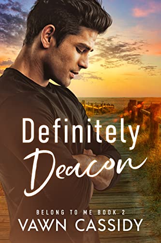 Definitely Deacon: Second Chance, Friends to Lovers, MM Contemporary Romance (Belong to Me Book 2)