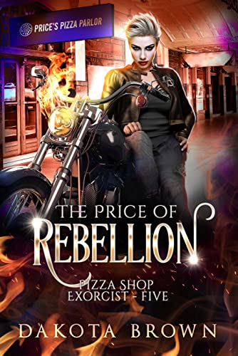 The Price of Rebellion (Pizza Shop Exorcist Book 5)
