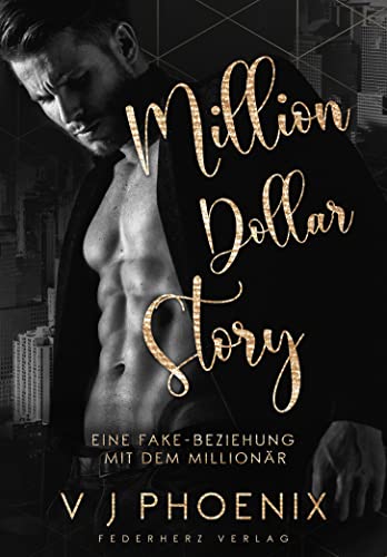 Million Dollar Story: Eine Fake-Beziehung mit dem Millionär (Liebesroman)