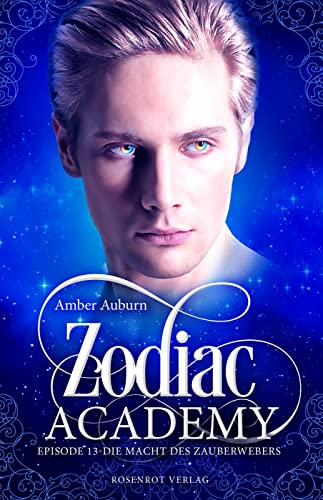 Zodiac Academy, Episode 13 - Die Macht des Zauberwebers: Fantasy-Serie (Die Magie der Tierkreiszeichen)