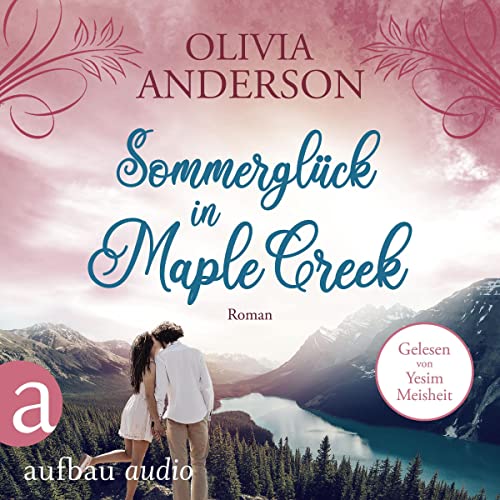 Sommerglück in Maple Creek: Die Liebe wohnt in Maple Creek 4