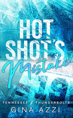 Hot Shot's Mistake: A Workplace Hockey Romance (Tennessee Thunderbolts Book 1)