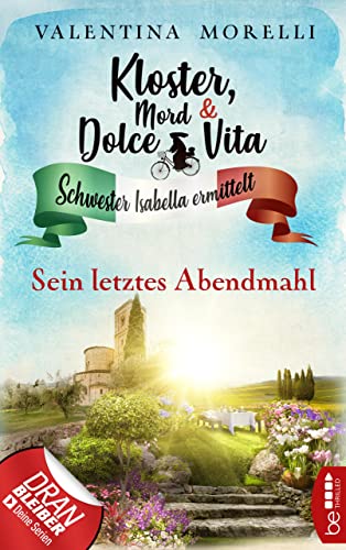 Kloster, Mord und Dolce Vita - Sein letztes Abendmahl (Schwester Isabella ermittelt 14)