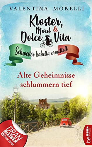 Kloster, Mord und Dolce Vita - Alte Geheimnisse schlummern tief (Schwester Isabella ermittelt 15)