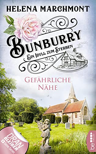 Bunburry - Gefährliche Nähe: Ein Idyll zum Sterben (Ein englischer Cosy-Krimi 13)