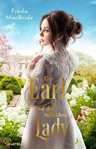 Der Earl und die tollkühne Lady (Regency - Liebe und Leidenschaft 2)