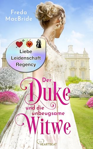 Der Duke und die unbeugsame Witwe (Regency - Liebe und Leidenschaft 1)