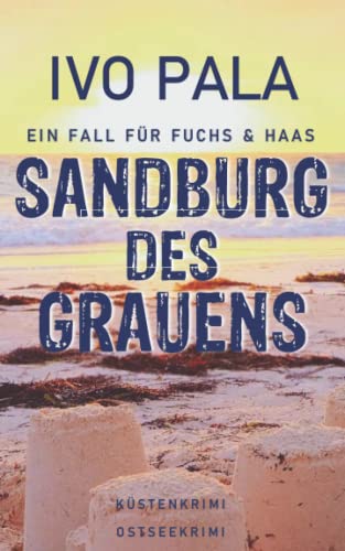 Ein Fall für Fuchs & Haas: Sandburg des Grauens - Küstenkrimi - Ostseekrimi