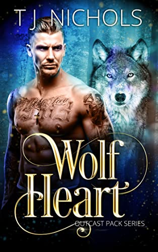 Wolf Heart: mm enemies to lovers wolf shifter romance (Outcast Pack Book 1)